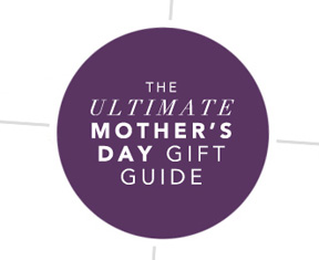 The Ultimate Mother’s Day Gift Guide