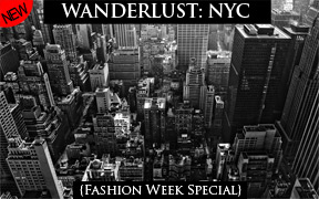 Wanderlust: NYC {Fashion Week Special}